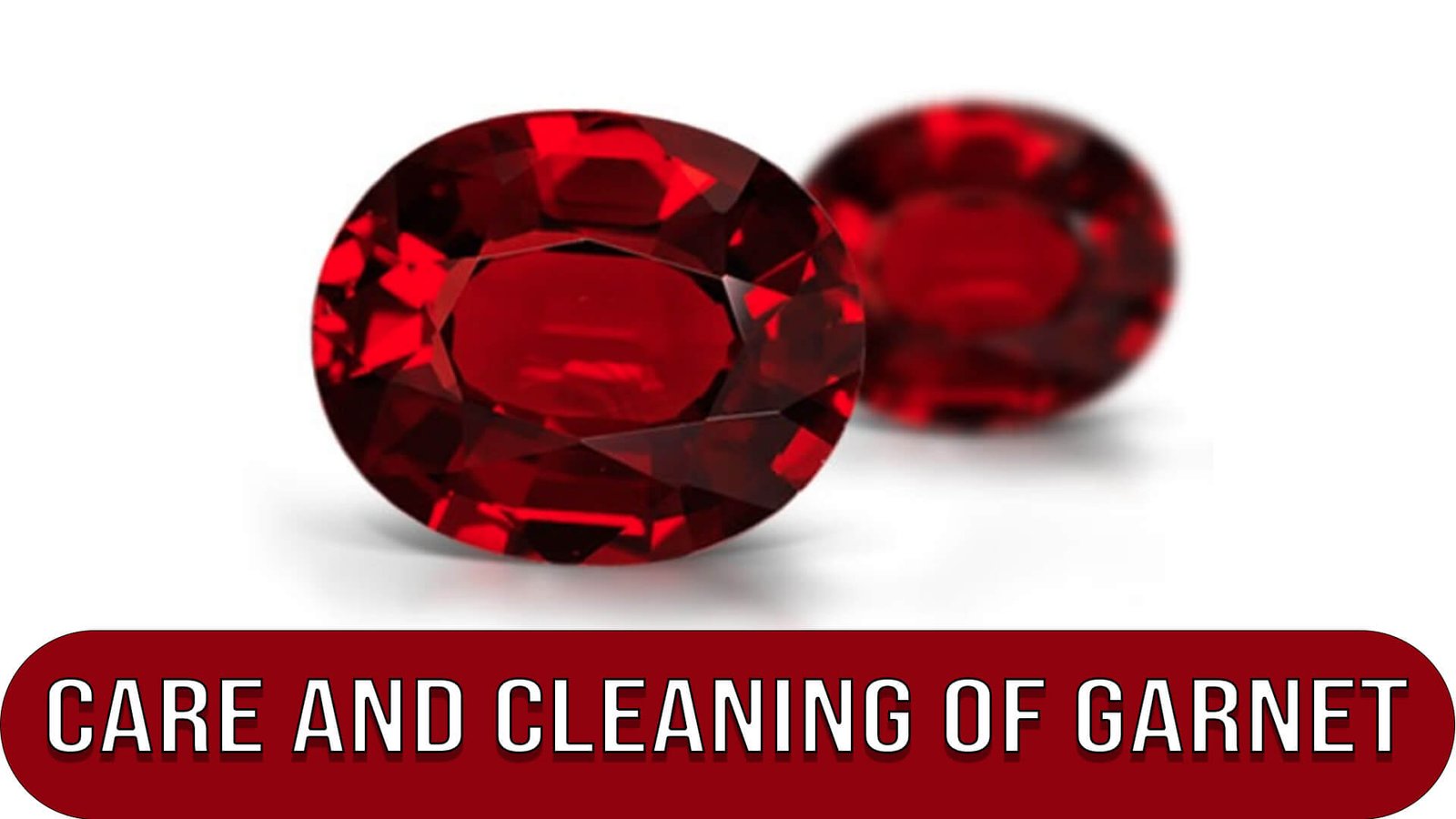 Care and Cleaning of Garnet