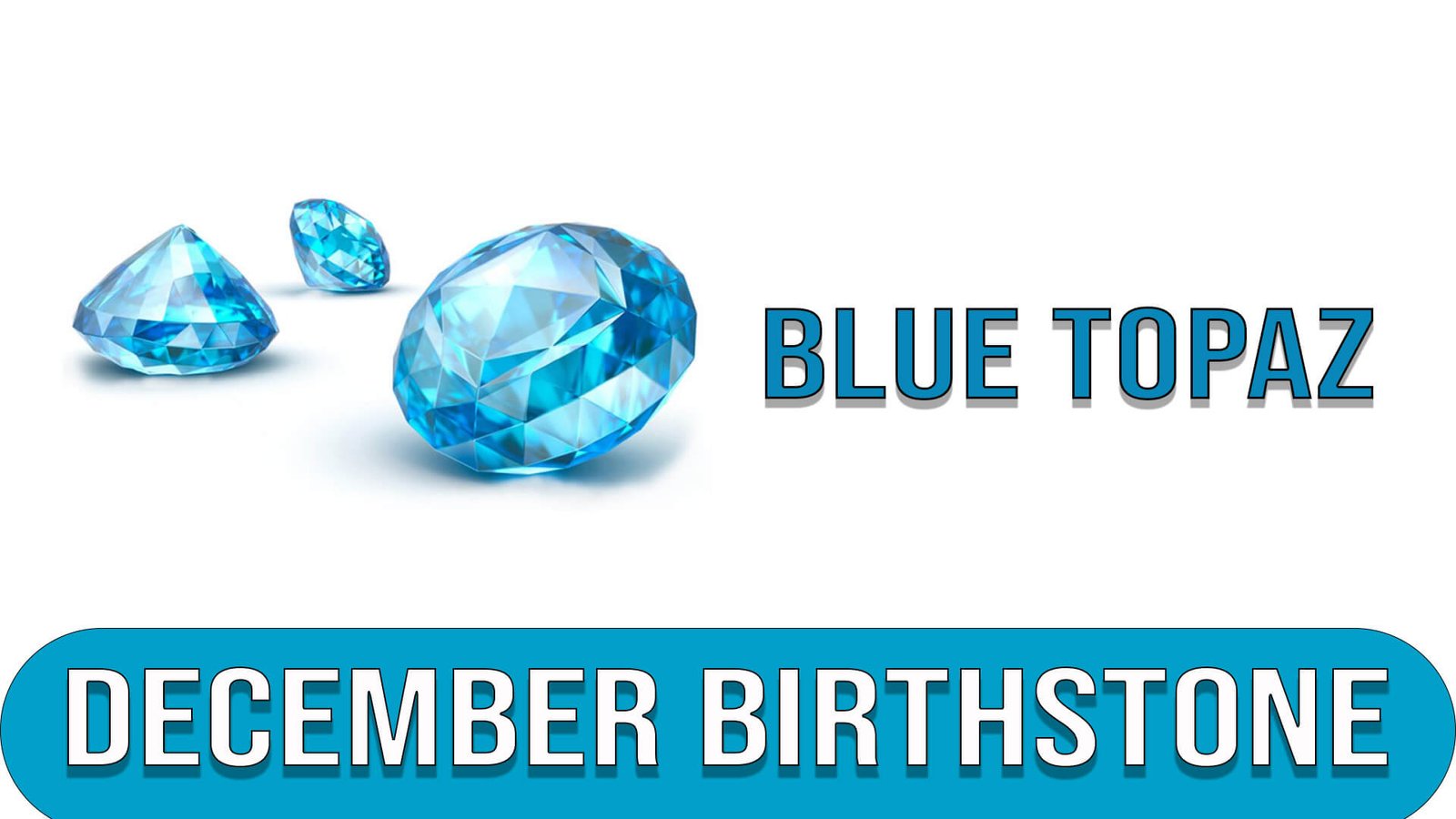 December Birthstone Blue Topaz