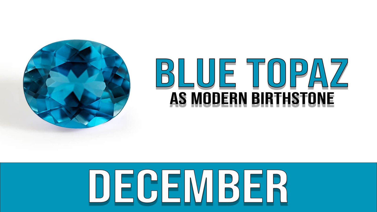 December ( Blue Topaz as Modern Birthstone)