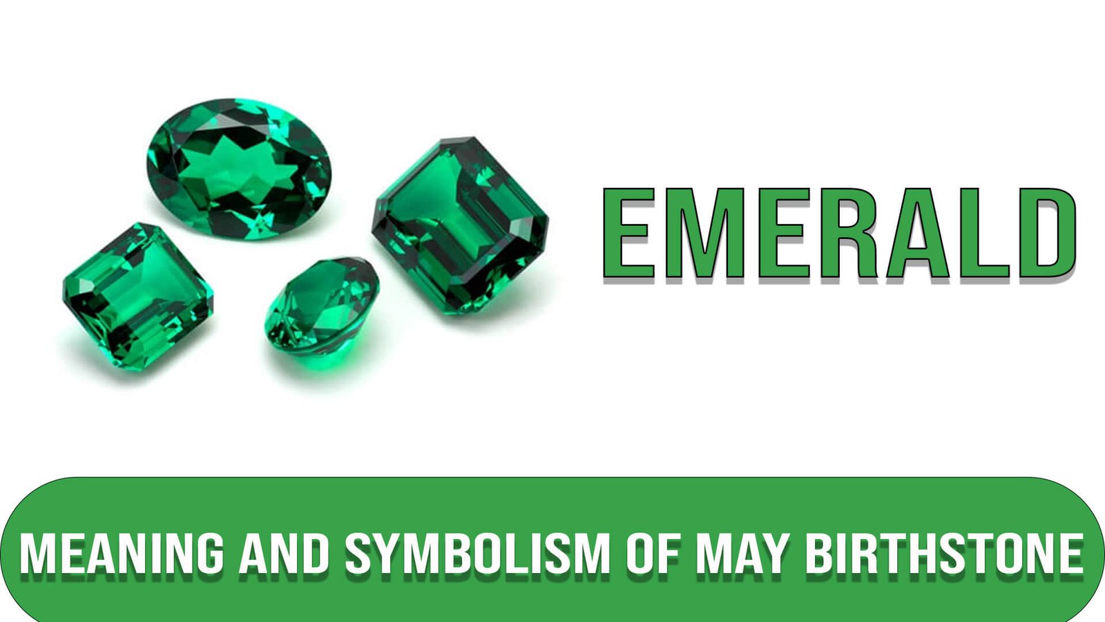 Meaning and Symbolism of May Birthstone Emerald