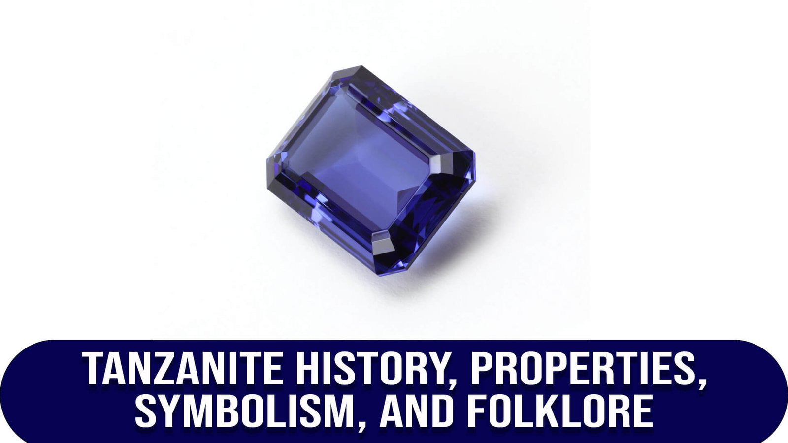 Tanzanite History, Properties, Symbolism, and Folklore