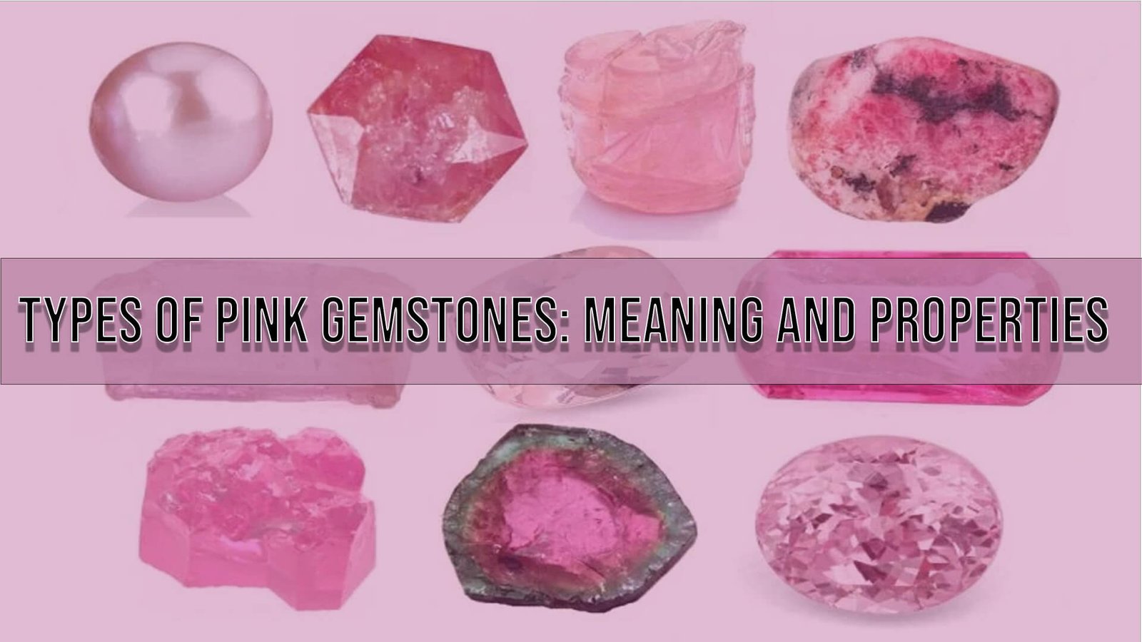 Types of Pink Gemstones Meaning and Properties