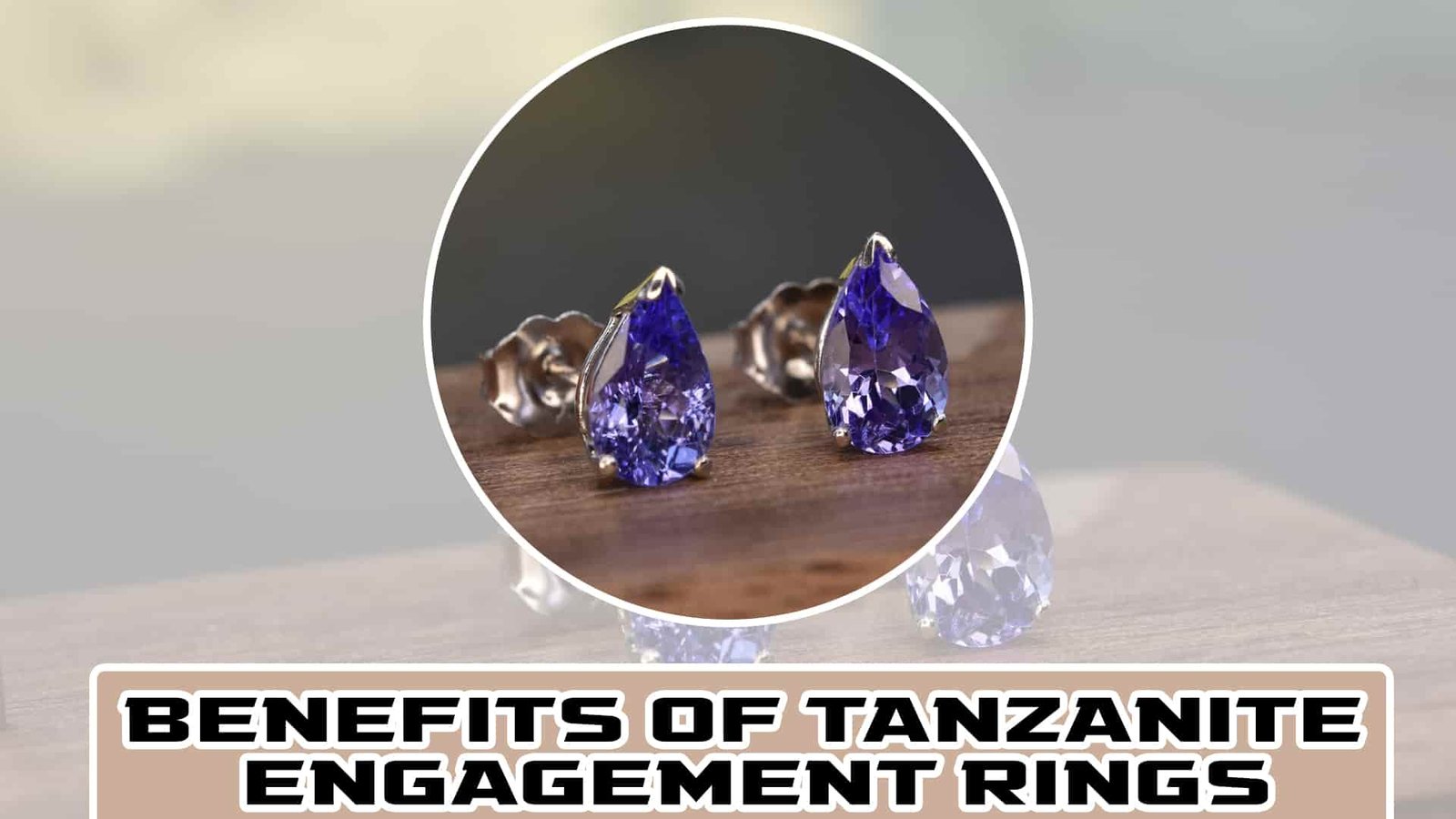 Benefits of Tanzanite Engagement Rings-min