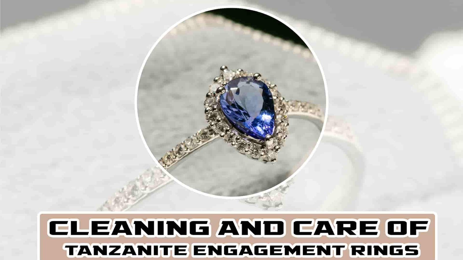 Cleaning and Care of Tanzanite Engagement Rings-min